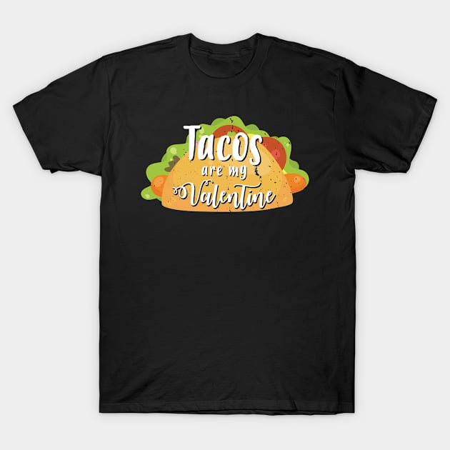 Tacos Are My Valentine - Gift Valentine Day tacos T-Shirt by giftideas